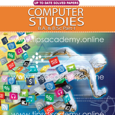 Tips Computer Studies B.A / B.SC Part I (New Edition)