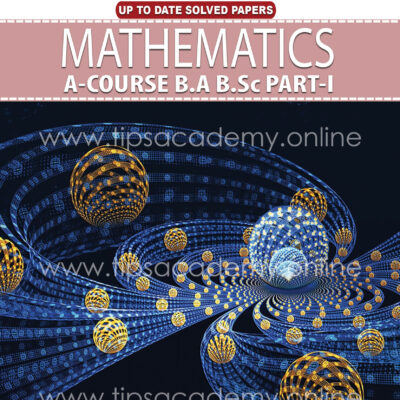 Tips Mathematics A-Course B.A / B.SC Part I (New Edition)
